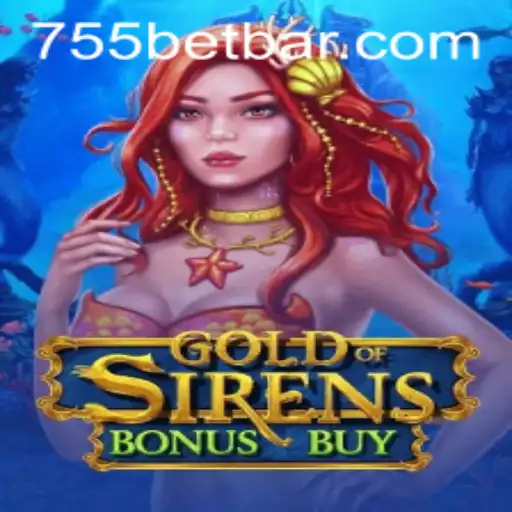 Unlock the Treasures of GoldofSirensBonusBuy with 755bet